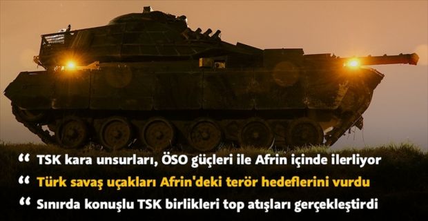 TSK'nın, hudut güvenliği ve bölgede istikrarı sağlamak amacıyla Afrin'de başlattığı