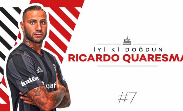 Beşiktaş sosyal medya hesabından, Portekizli yıldız futbolcusu Ricardo Quaresma’nın doğum