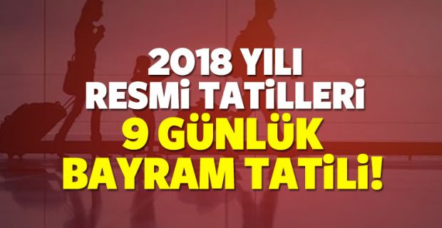 Milyonlarca çalışanı ve öğrenciyi ilgilendiren 2018 resmi tatiller takvimi belli