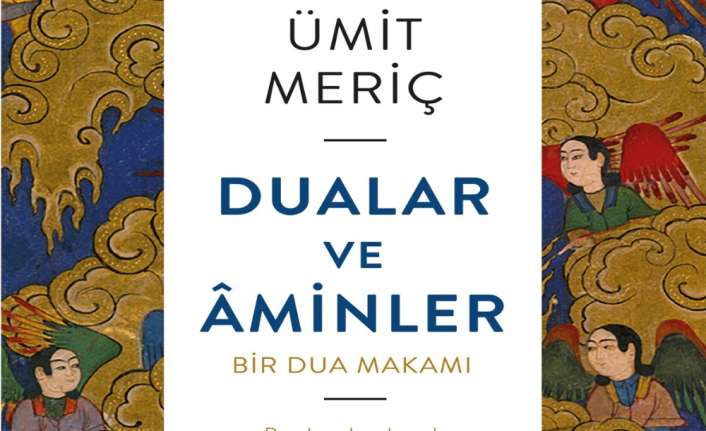 Ümit Meriç’in ‘Dualar ve Aminler’ kitabının genişletilmiş yeni baskısı raflardaki