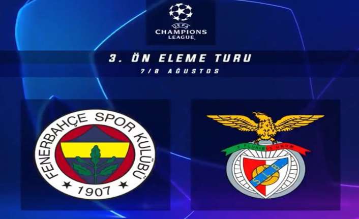 Fenerbahçe, UEFA Şampiyonlar Ligi 3. ön eleme turunda Benfica ile