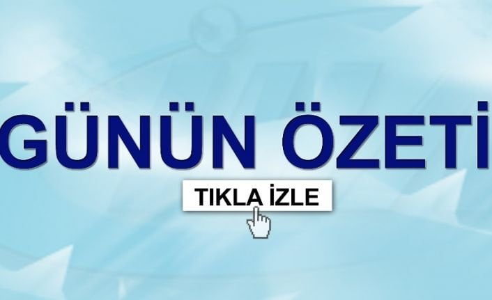 Günün Özeti