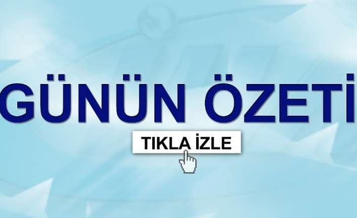 Günün tüm önemli gelişmelerini sizin için derledik.