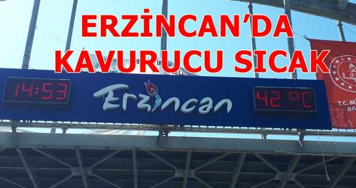 Aşırı sıcakların etkili olduğu Erzincan’da termometreler 42 dereceyi gösterdi.