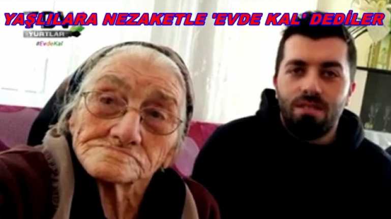 Yaşlılara nezaketle 'evde kal' dediler Evde Kal çağrılarının arttığı dönemde özellikle de yaşlılara vurgu yapılıyor,