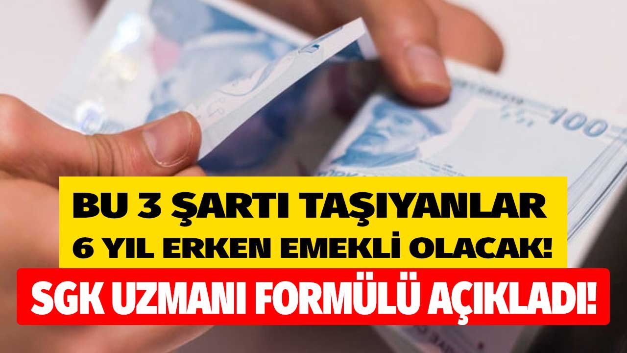 6 yıl erken emeklilik: İşte aranan 3 kritik şart